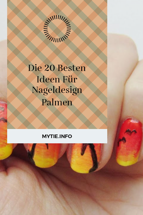 Die 20 Besten Ideen Für Nageldesign Palmen